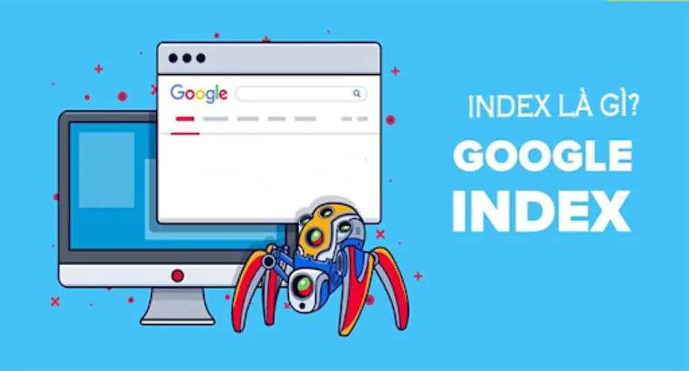 Định nghĩa về Index? Những cách nào giúp Index Website lên Google nhanh chóng 